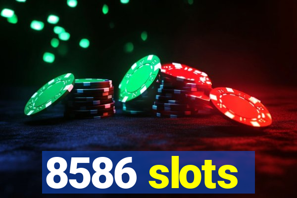 8586 slots